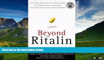 Must Have  Beyond Ritalin: Facts About Medication and Other Strategies for Helping Children,