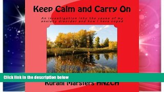 READ FREE FULL  Keep Calm and Carry On: An investigation into the cause of my anxiety disorder and