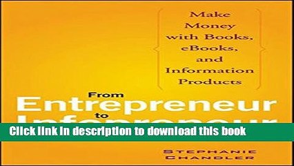 Download  From Entrepreneur to Infopreneur: Make Money with Books, eBooks, and Information