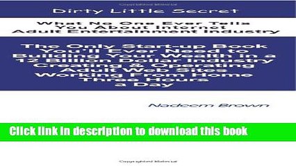 Download  Dirty Little Secret: What No One Ever Tells You about Internet Adult Entertainment