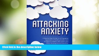 READ FREE FULL  Attacking Anxiety: A Step-by-Step Guide to an Engaging Approach to Treating