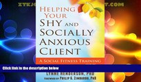 Must Have  Helping Your Shy and Socially Anxious Client: A Social Fitness Training Protocol Using