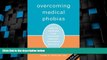 Must Have  Overcoming Medical Phobias: How to Conquer Fear of Blood, Needles, Doctors, and