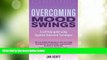 Must Have PDF  Overcoming Mood Swings (Overcoming Books)  Free Full Read Best Seller