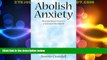 Full [PDF] Downlaod  Abolish Anxiety: Discover Inner Peace in a Stressed-Out World  Download PDF