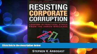 FREE DOWNLOAD  Resisting Corporate Corruption: Lessons in Practical Ethics from the Enron