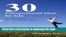 PDF  30 Entrepreneurial Ideas for Asia: Get Excited about the New Possibilities Ahead!  Free Books