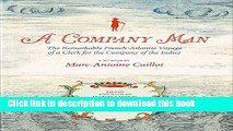 Ebook A Company Man: The Remarkable French-Atlantic Voyage of a Clerk for the Company of the