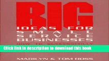 Download  Big Ideas for Small Service Businesses: How to Successfully Advertise, Publicize, and