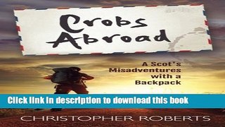 Books Crobs Abroad: A Scot s Misadventures with a Backpack Free Online