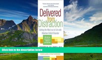 Must Have  Delivered from Distraction: Getting the Most Out of Life with Attention Deficit