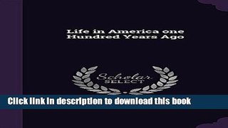 Books Life in America One Hundred Years Ago Free Download