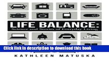 Ebook Life Balance: Science and Stories of Everyday Living Free Download