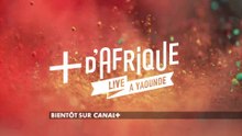 +d'Afrique Live à Yaoundé