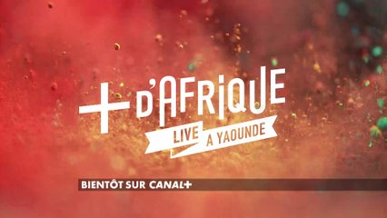 +d'Afrique Live à Yaoundé
