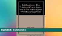 READ book  Trilateralism: The Trilateral Commission and Elite Planning for World Management  FREE