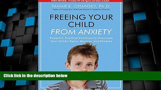 Full [PDF] Downlaod  Freeing Your Child From Anxiety: Powerful, Practical Solutions to Overcome