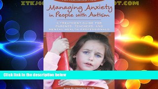 Must Have  Managing Anxiety in People With Autism: A Treatment Guide for Parents, Teachers and