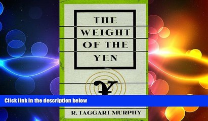 FREE DOWNLOAD  The Weight of the Yen: How Denial Imperils America s Future and Ruins an Alliance