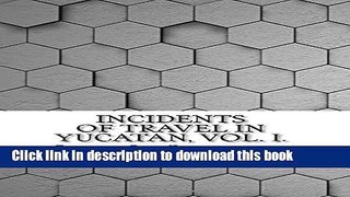 Ebook Incidents of Travel in Yucatan, Vol. I. Full Online