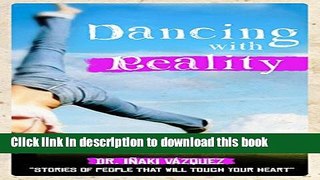 Ebook Dancing with Reality: Stories of People that will Touch your Heart Free Online