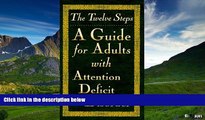 Full [PDF] Downlaod  The Twelve Steps--A Guide for Adults with Attention Deficit Disorder  READ