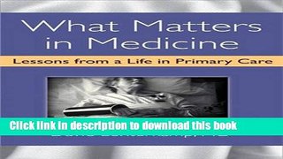 Ebook What Matters in Medicine: Lessons from a Life in Primary Care Free Online