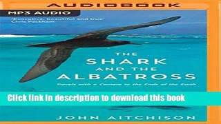 Ebook The Shark and the Albatross: Travels with a Camera to the Ends of the Earth Free Online