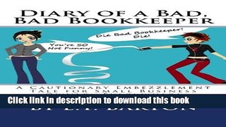Books Diary of a Bad, Bad Bookkeeper: A Cautionary Embezzlement Tale for Small Business Owners