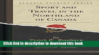 Books Sport and Travel in the Northland of Canada (Classic Reprint) Full Online