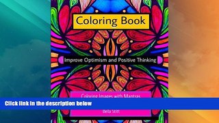 READ FREE FULL  Coloring Book Improve Optimism and Positive Thinking: Coloring Images with Mantras