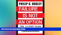 FREE DOWNLOAD  Failure Is Not An Option: The 12-Step Plan to Successful Turnarounds READ ONLINE