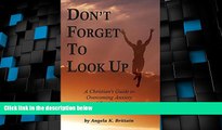 READ FREE FULL  Don t Forget To Look Up : A Christian s Guide to Overcoming Anxiety and Panic