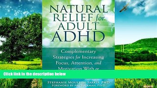 Full [PDF] Downlaod  Natural Relief for Adult ADHD: Complementary Strategies for Increasing