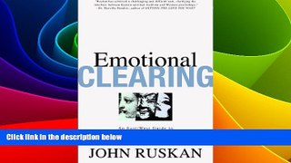 READ FREE FULL  Emotional Clearing: An East / West Guide to Releasing Negative Feelings and