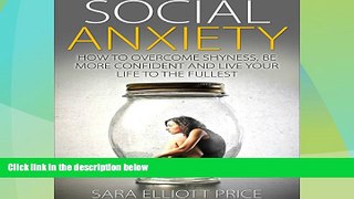 Must Have  Social Anxiety: How to Overcome Shyness, Be More Confident, and Live Your Life to the