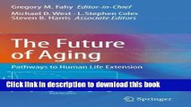 Ebook The Future of Aging: Pathways to Human Life Extension Free Online