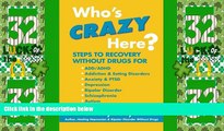 Must Have  Who s Crazy Here?: Steps to Recovery Without Drugs for ADD/ADHD, Addiction   Eating