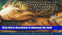 Ebook Raising Our Children, Raising Ourselves: Transforming parent-child relationships from