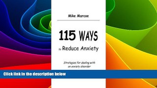 Full [PDF] Downlaod  115 Ways to Reduce Anxiety : Strategies for Dealing with an Anxiety Disorder