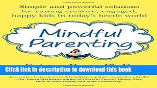 Books Mindful Parenting: Simple and Powerful Solutions for Raising Creative, Engaged, Happy Kids