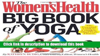Books The Women s Health Big Book of Yoga: The Essential Guide to Complete Mind/Body Fitness Full