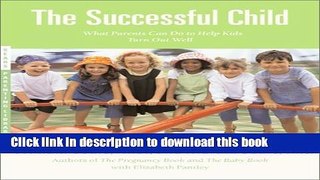 Ebook The Successful Child: What Parents Can Do to Help Kids Turn Out Well Free Online