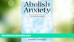 Full [PDF] Downlaod  Abolish Anxiety: Discover Inner Peace in a Stressed-Out World  Download PDF