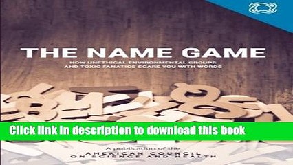 Books The Name Game: How Unethical Environmental Groups and Toxic Fanatics Scare You With Words