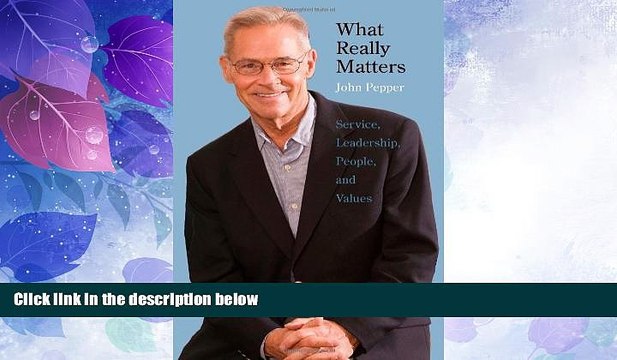Must Have PDF What Really Matters: Service, Leadership, People, and Values Best Seller Books