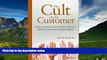 READ FREE FULL  The Cult of the Customer: Create an Amazing Customer Experience That Turns