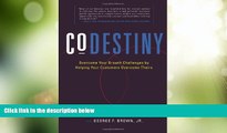 Big Deals  CoDestiny: Overcome Your Growth Challenges by Helping Your Customers Overcome Theirs