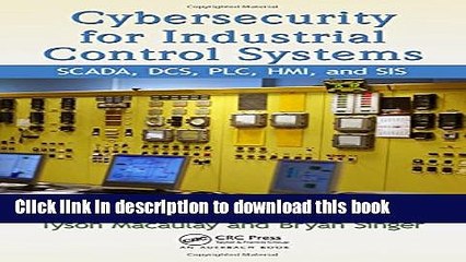 Download Video: Ebook Cybersecurity for Industrial Control Systems: SCADA, DCS, PLC, HMI, and SIS Free Online