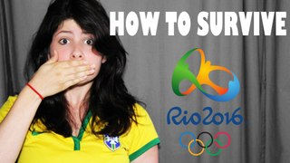 HOW TO SURVIVE THE RIO 2016 OLYMPIC GAMES